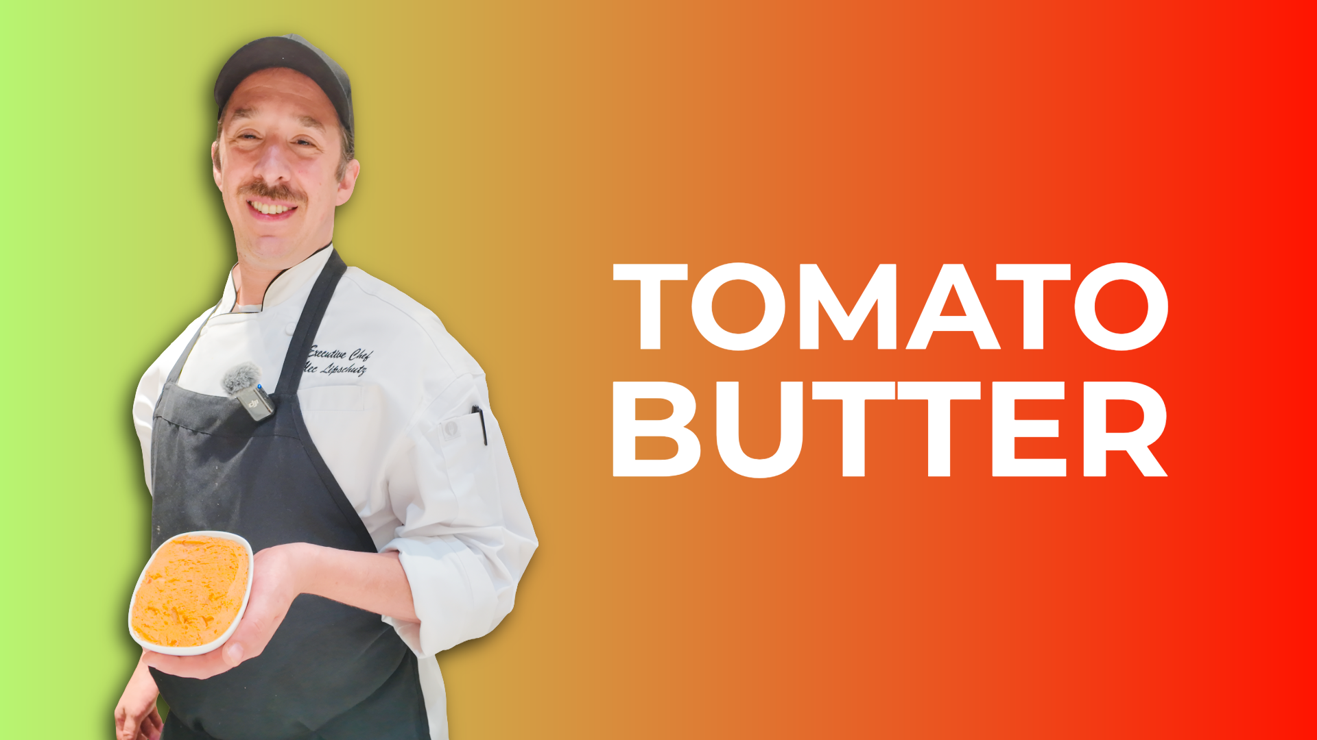 A YouTube thumbnail showing a smiling chef in a white chef's coat and dark apron, wearing a black baseball cap and a lavalier microphone clipped to his collar. He holds a white bowl filled with bright orange tomato butter. The background is a diagonal gradient shifting from green on the left to orange in the middle to red on the right. Large white bold text on the right reads "TOMATO BUTTER."
