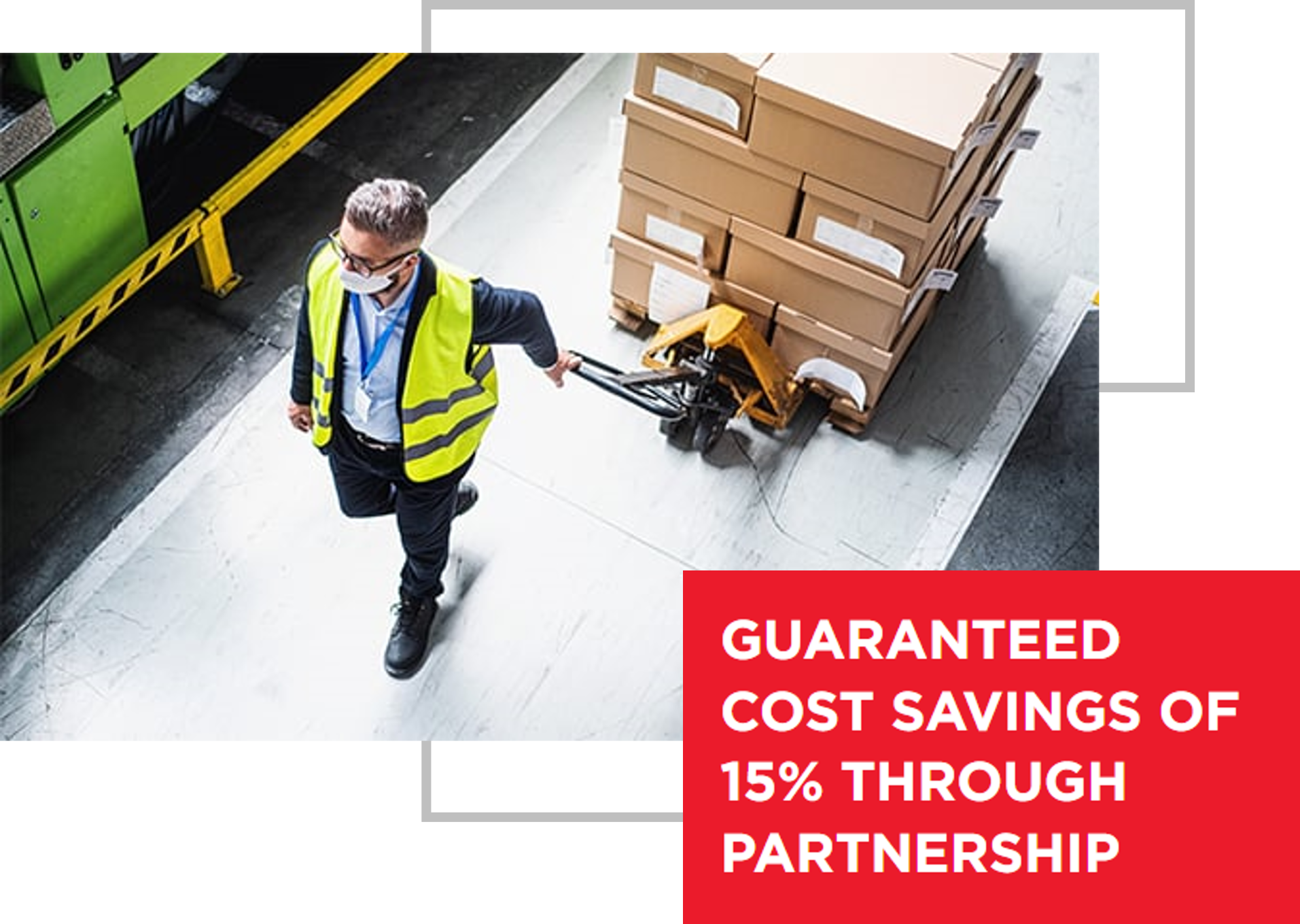 Guaranteed cost savings of 15% through partnership