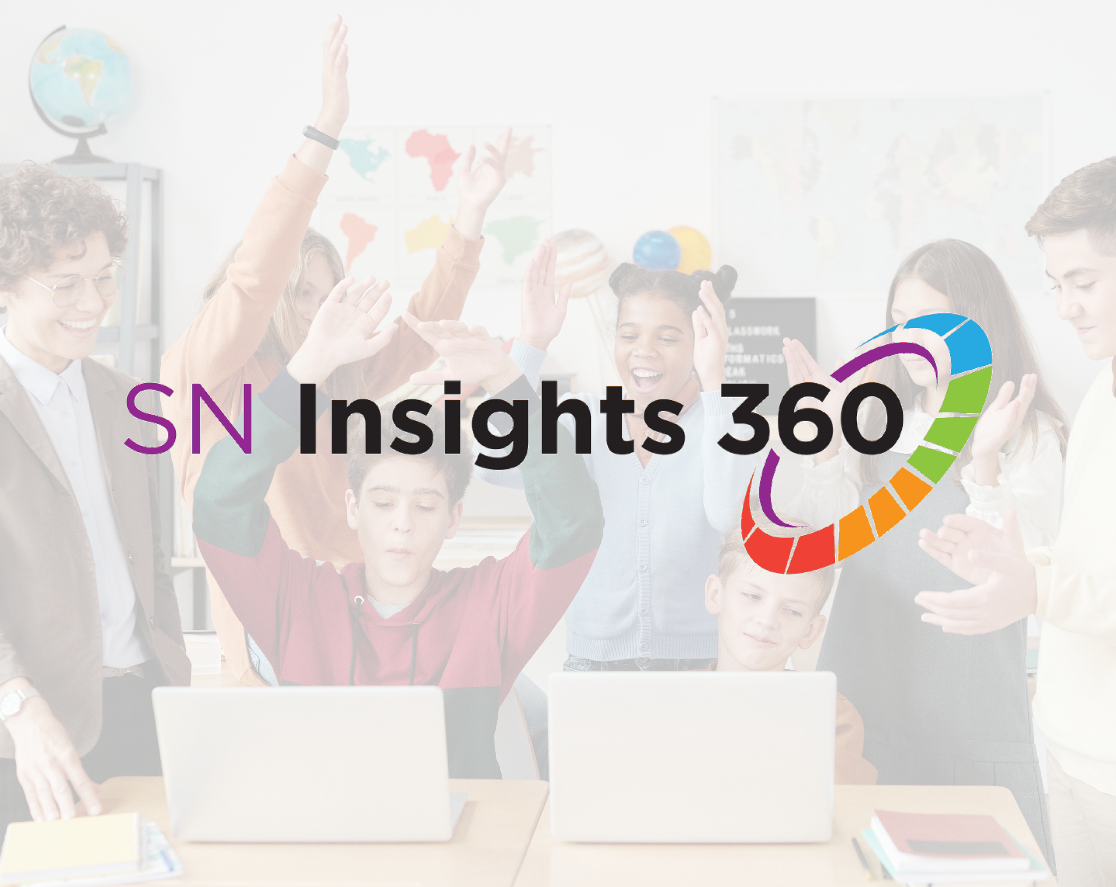 Students with laptops celebrating, and the SN Insights 360 logo.